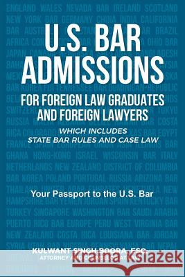U.S. Bar Admissions for Foreign Law Graduates and Foreign Lawyers: Which Includes State Bar Rules and Case Law Kulwant Boora 9781543419528 Xlibris - książka