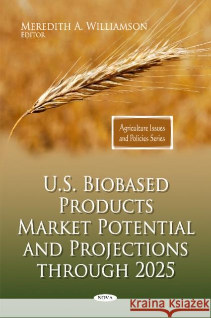 U.S. Biobased Products Market Potential & Projections Through 2025 Meredith A Williamson 9781607410331 Nova Science Publishers Inc - książka