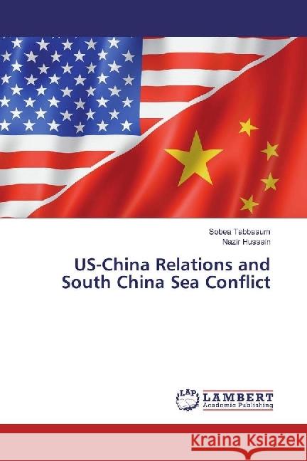US-China Relations and South China Sea Conflict Tabbasum, Sobea; Hussain, Nazir 9783659584237 LAP Lambert Academic Publishing - książka