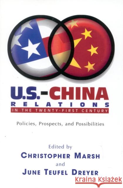 U.S.-China Relations in the Twenty-First Century: Policies, Prospects, and Possibilities Marsh, Christopher 9780739106822 Lexington Books - książka