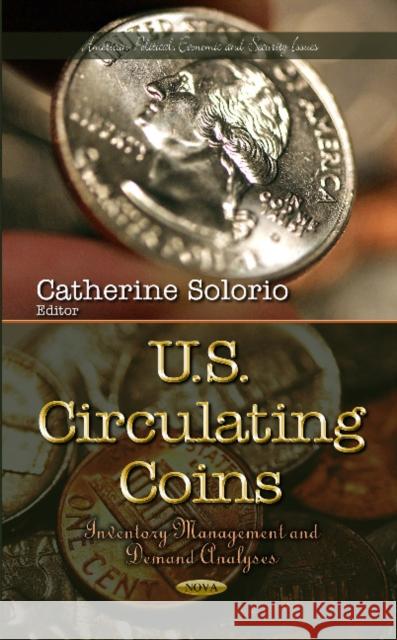 U.S. Circulating Coins: Inventory Management & Demand Analyses Catherine Solorio 9781631171840 Nova Science Publishers Inc - książka