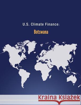 U.S. Climate Finance: Botswana U. S. Department of State 9781502554291 Createspace - książka