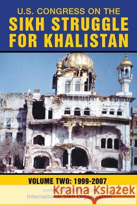 U.S. Congress on the Sikh Struggle for Khalistan: Volume Two 1999 - 2007 International Sikh Organization 9780988937017 International Sikh Organization - książka