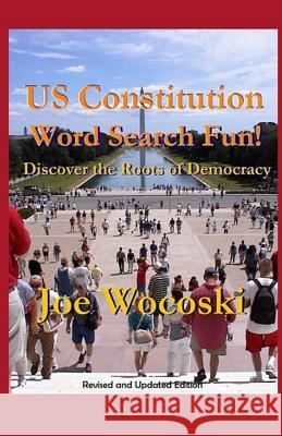 US Constitution Word Search Fun!: Discover the Roots of American Democracy Wocoski, Joe 9781949204025 Joseph Benjamin Wocoski - książka