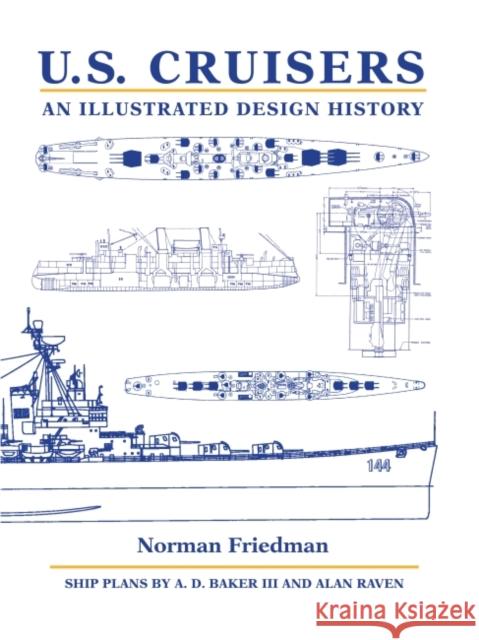 U.S. Cruisers: An Illustrated Design History Norman Friedman 9781682477595 US Naval Institute Press - książka