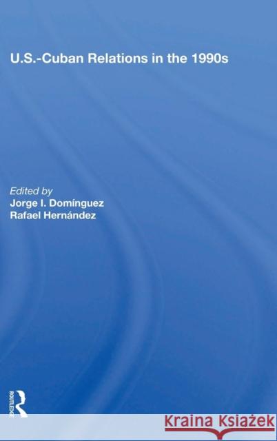 U.S.-Cuban Relations in the 1990s Dominguez, Jorge I. 9780367212384 Taylor and Francis - książka