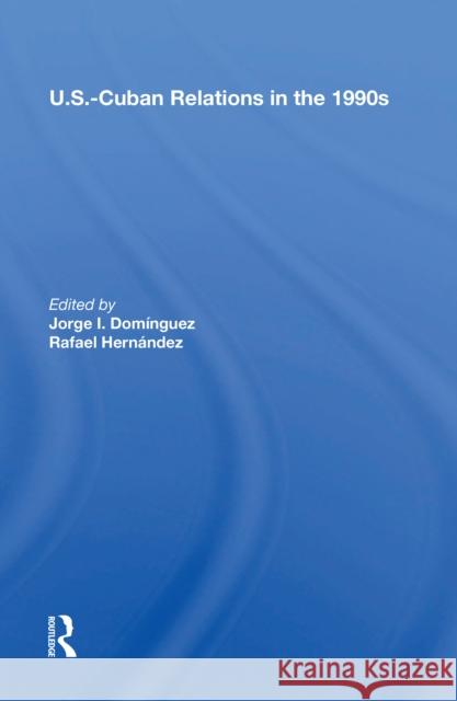 U.S.-Cuban Relations in the 1990s Jorge I. Dominguez 9780367215194 Routledge - książka