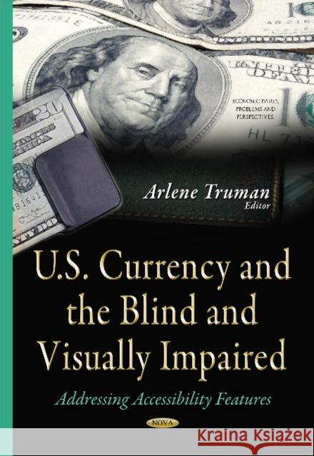 U.S. Currency & the Blind & Visually Impaired: Addressing Accessibility Features Arlene Truman 9781634639033 Nova Science Publishers Inc - książka