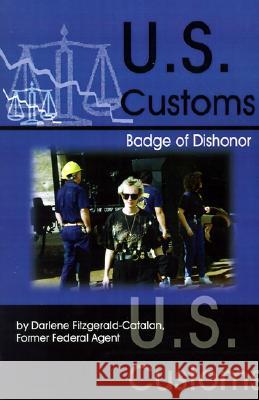 U.S. Customs: Badge of Dishonor Darlene Fitzgerald 9780595167951 iUniverse - książka