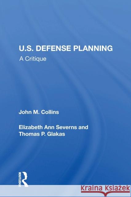 U.S. Defense Planning: A Critique John M Collins   9780367215002 Routledge - książka