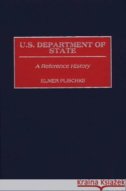 U.S. Department of State: A Reference History Plischke, Elmer 9780313291265 Greenwood Press - książka