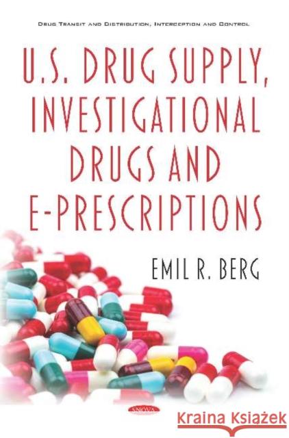 U.S. Drug Supply, Investigational Drugs and E-Prescriptions Emil R. Berg   9781536174427 Nova Science Publishers Inc - książka