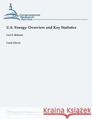 U.S. Energy: Overview and Key Statistics Carl E. Behrens Carol Glover 9781490957777 Createspace - książka