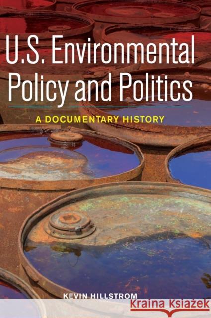 U.S. Environmental Policy and Politics: A Documentary History Hillstrom, Kevin 9781604264753 CQ Press - książka