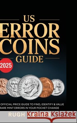 Us Error Coins Guide 2026 (Mint Masters): The Official Price Guide to Find, Identify, and Value Rare Mint Errors in Your Pocket Change Rugh Carver                              9789371234535 Cby Press - książka