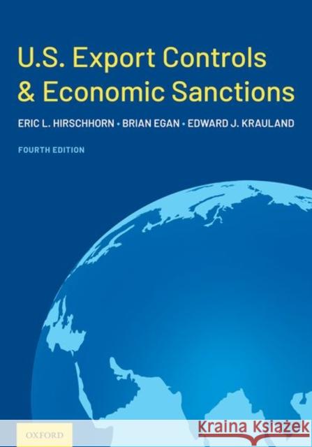 U.S. Export Controls and Economic Sanctions Eric L. Hirschhorn Brian J. Egan Edward J. Krauland 9780197582411 Oxford University Press, USA - książka