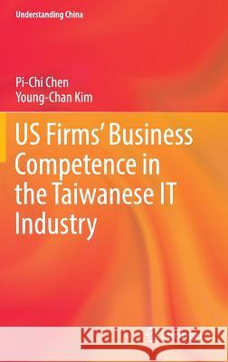 Us Firms' Business Competence in the Taiwanese It Industry Chen, Pi-Chi 9783319320274 Springer - książka