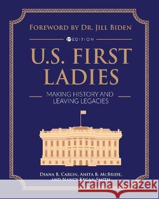 U.S. First Ladies: Making History and Leaving Legacies Diana B Carlin Anita B McBride Nancy Kegan Smith 9781793545244 Cognella Academic Publishing - książka