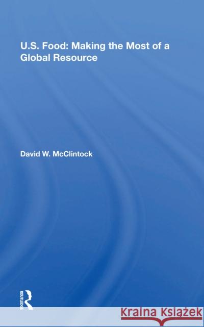U.S. Food: Making the Most of a Global Resource David W. McClintock 9780367215200 CRC Press - książka