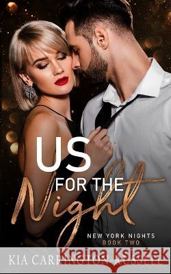 Us for the Night: New York Nights Book 2: New York Nights Book 2: New York Nights Book 2: New York Nights Book 2: New York Nights Book 2 Kia Carrington-Russell 9780645132090 Crystal Publishing - książka