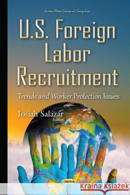 U.S. Foreign Labor Recruitment: Trends & Worker Protection Issues Josiah Salazar 9781634833783 Nova Science Publishers Inc - książka