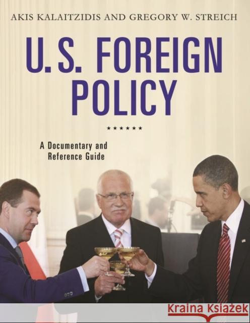 U.S. Foreign Policy: A Documentary and Reference Guide Kalaitzidis, Akis 9780313383755 Greenwood - książka