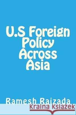 U.S Foreign Policy Across Asia MR Ramesh N. Raizada 9781480056923 Createspace - książka