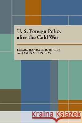 U.S. Foreign Policy After the Cold War Randall B. Ripley James M. Lindsay 9780822956259 University of Pittsburgh Press - książka