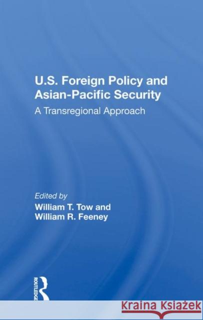 U.S. Foreign Policy and Asian-Pacific Security: A Transregional Approach Tow, William T. 9780367212308 Taylor and Francis - książka