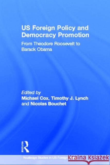 Us Foreign Policy and Democracy Promotion: From Theodore Roosevelt to Barack Obama Cox, Michael 9780415679794 Routledge - książka