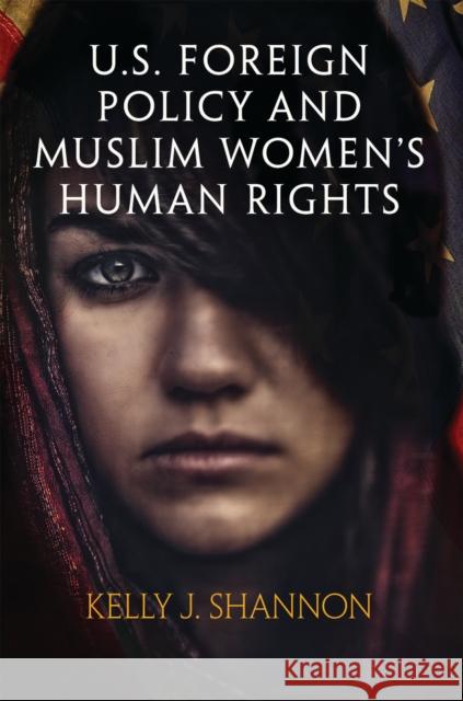 U.S. Foreign Policy and Muslim Women's Human Rights Kelly J. Shannon 9780812249675 University of Pennsylvania Press - książka