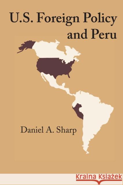 U.S. Foreign Policy and Peru Daniel a Sharp   9780292771871 University of Texas Press - książka