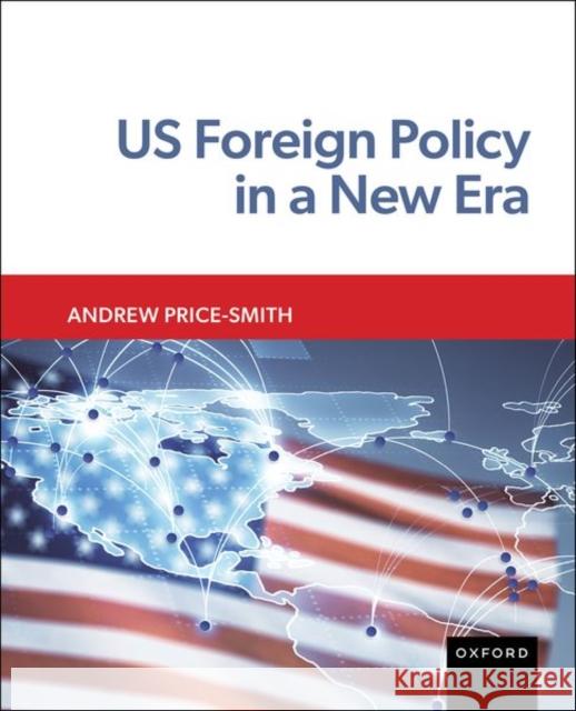 US Foreign Policy in a New Era Price-Smith, Andrew 9780190465988 Oxford University Press Inc - książka