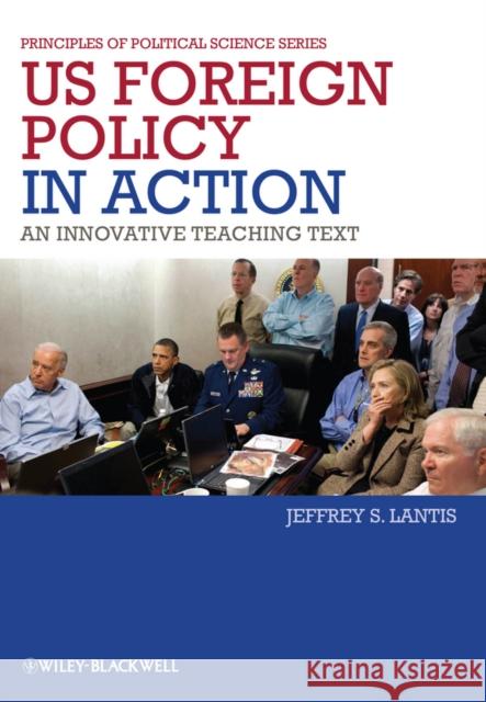 US Foreign Policy in Action: An Innovative Teaching Text Lantis, Jeffrey S. 9781444331004 John Wiley & Sons - książka