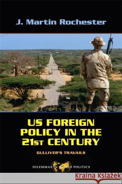 Us Foreign Policy in the Twenty-First Century: Gulliver's Travails Rochester, J. Martin 9780813343693 Westview Press - książka