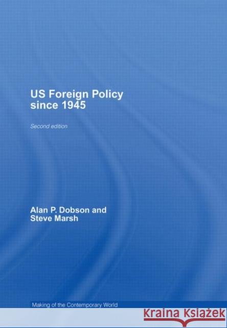 Us Foreign Policy Since 1945 Dobson, Alan 9780415386401 Routledge - książka