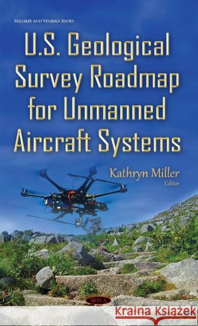 U.S. Geological Survey Roadmap for Unmanned Aircraft Systems Kathryn Professor Miller 9781634835664 Nova Science Publishers Inc - książka