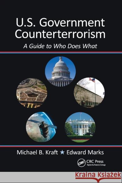 U.S. Government Counterterrorism: A Guide to Who Does What Kraft, Michael 9780367779016 Taylor and Francis - książka