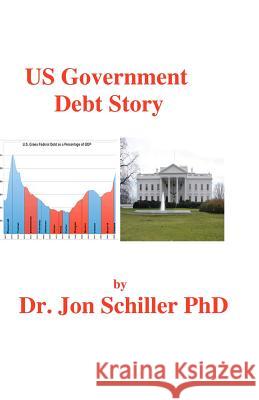 US Government Debt Story Schiller Phd, Jon 9781466238596 Createspace - książka