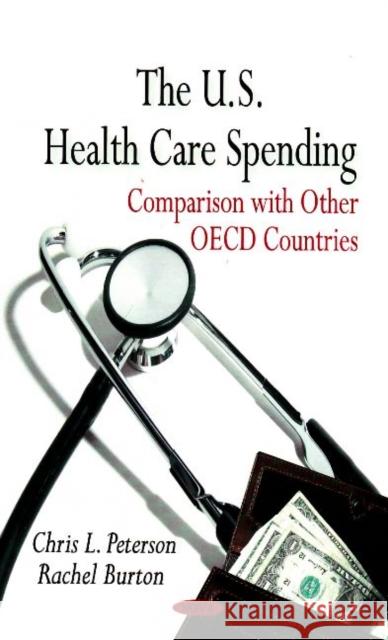 U.S. Health Care Spending: Comparison with Other OECD Countries Chris L Peterson, Rachel Burton 9781604563290 Nova Science Publishers Inc - książka
