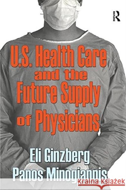 U.S. Healthcare and the Future Supply of Physicians Panos Minogiannis   9781138517547 Routledge - książka