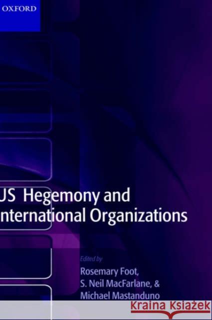 US Hegemony and International Organizations : The United States and Multilateral Institutions  9780199261420 OXFORD UNIVERSITY PRESS - książka