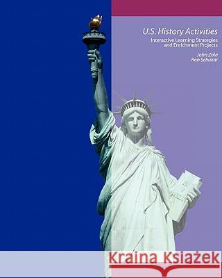 U.S. History Activities: Interactive Learning Strategies and Enrichment Projects John Zola Ron Schukar 9781451521986 Createspace - książka