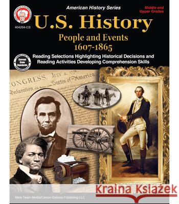 U.S. History, Grades 6 - 12: People and Events 1607-1865 George Lee Schyrlet Cameron Suzanne Myers 9781622236435 Mark Twain Media - książka