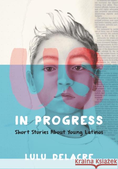 Us, in Progress: Short Stories about Young Latinos Lulu Delacre Lulu Delacre 9780062392145 HarperCollins - książka