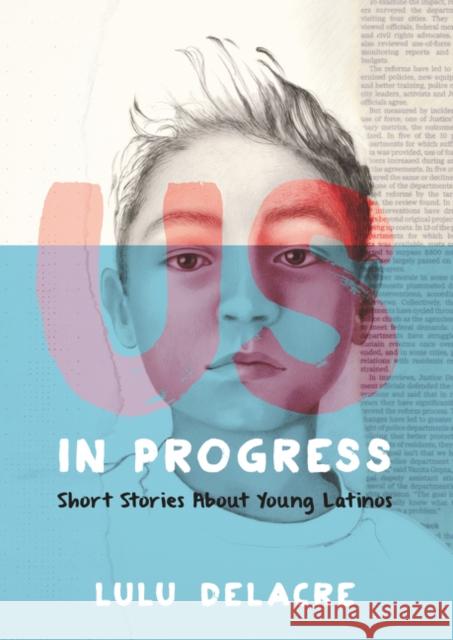 Us, in Progress: Short Stories about Young Latinos Lulu Delacre Lulu Delacre 9780062392152 HarperCollins - książka