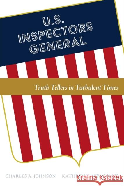 U.S. Inspectors General: Truth Tellers in Turbulent Times Charles A. Johnson Kathryn E. Newcomer 9780815737773 Brookings Institution Press - książka