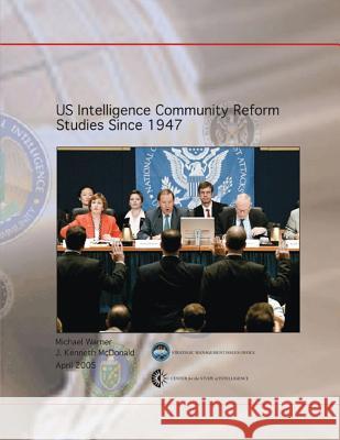 US Intelligence Community Reform Studies Since 1947 McDonald, J. Kenneth 9781478384793 Createspace - książka