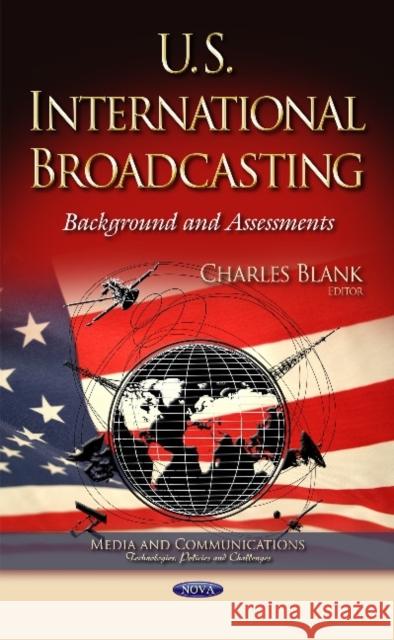 U.S. International Broadcasting: Background & Assessments Charles Blank 9781633218987 Nova Science Publishers Inc - książka