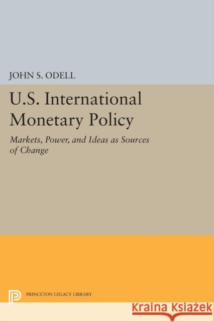 U.S. International Monetary Policy: Markets, Power, and Ideas as Sources of Change Odell, . 9780691613987 John Wiley & Sons - książka